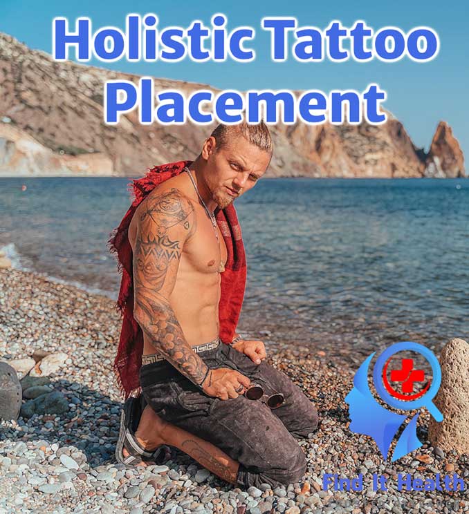 tattoo placement energetic effects including effects of choosing holistic tattoo placement