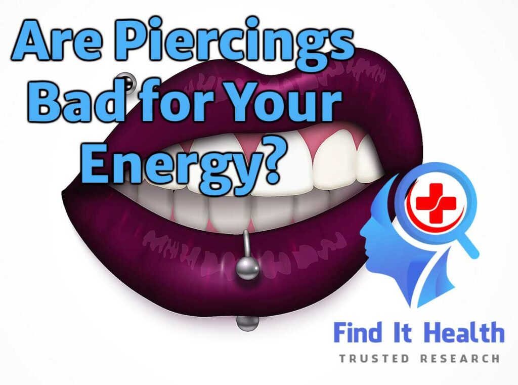 are piercings bad for your energy and do they affect your chakras