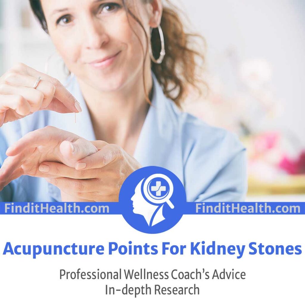 Acupuncture Points for Kidney Stones from Health Coaches at Find It Health with Advice for Effectiveness