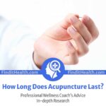 How Long Does Acupuncture Last and How Long to The Effects of Acupuncture Last from Health Coaches in Santa Monica