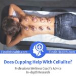 Does Cupping Help with Cellulite from Health Coaches and Wellness Coaches with Side Effects