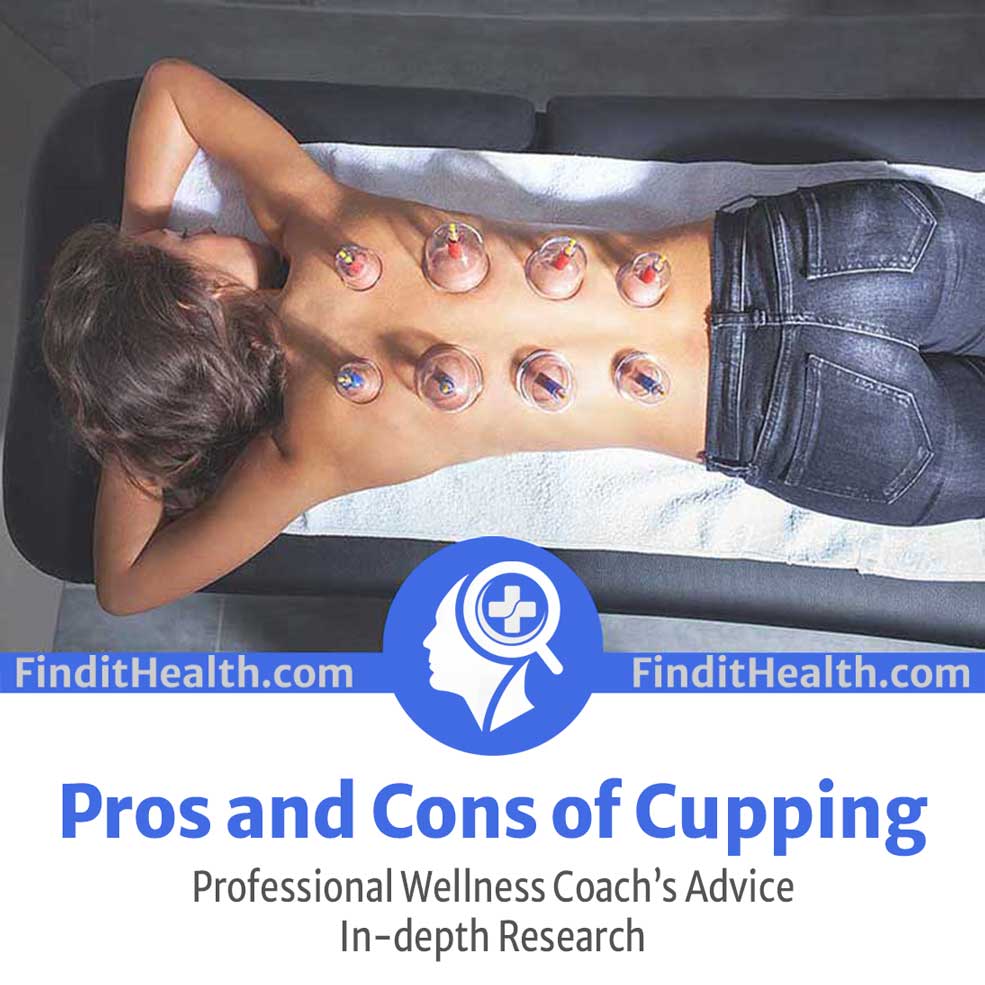 Pros and Cons of Cupping Therapy Benefits from Professional Health Coaches with In Depth Analytical Academic Research