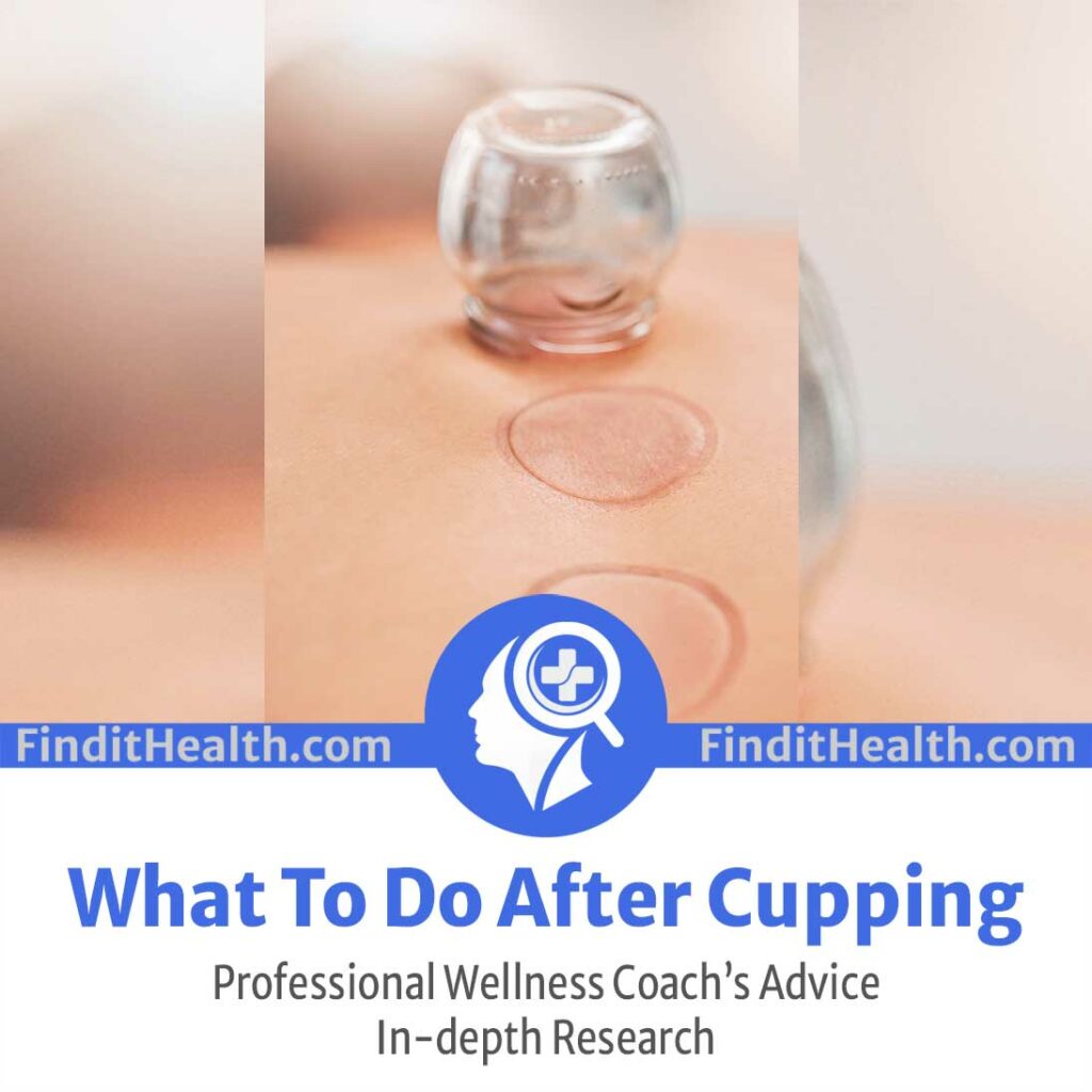 What to Do After Cupping and What to Expect by Our Wellness Coaches at Find It Health