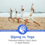 Qigong vs. Yoga — (Health Coach’s Advice)